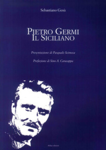 Pietro Germi. Il siciliano - Sebastiano Gesù