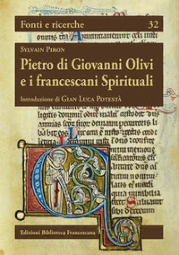 Pietro di Giovanni Olivi e i francescani spirituali - Sylvain Piron