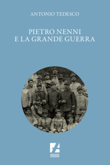 Pietro Nenni e la Grande Guerra - Antonio Tedesco