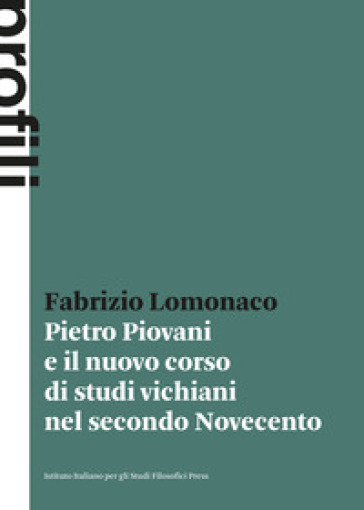 Pietro Piovani e il nuovo corso di studi vichiani nel secondo Novecento - Fabrizio Lomonaco