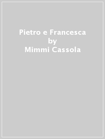 Pietro e Francesca - Mimmi Cassola
