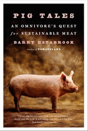 Pig Tales: An Omnivore s Quest for Sustainable Meat