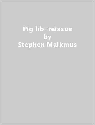 Pig lib-reissue - Stephen Malkmus