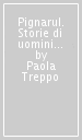 Pignarul. Storie di uomini e del fuoco epifanico