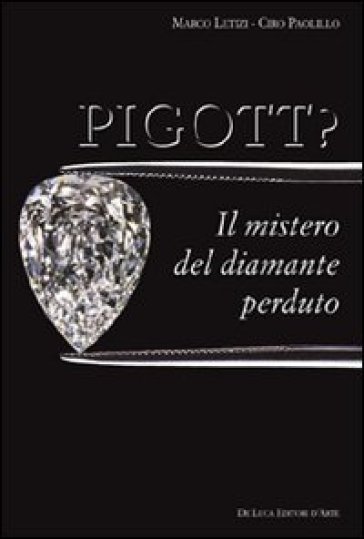 Pigott? Il mistero del diamante perduto. Ediz. illustrata - Marco Letizi - Ciro Polillo
