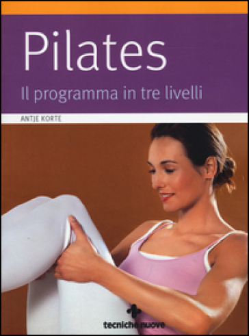 Pilates. Il programma in tre livelli - Antje Korte