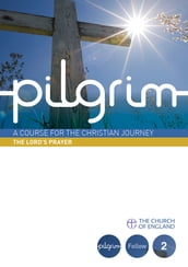 Pilgrim 1: The Lord s Prayer