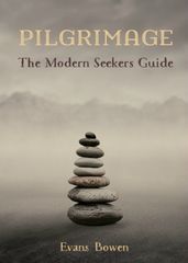 Pilgrimage: The Modern Seeker s Guide