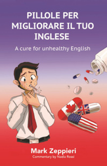 Pillole per migliorare il tuo inglese. A cure for unhealthy English - Mark Zeppieri