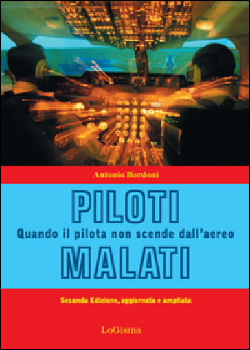 Piloti malati. Quando il pilota non scende dall'aereo - Antonio Bordoni