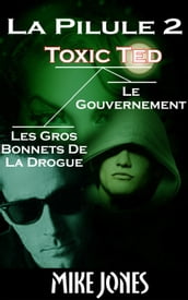 La Pilule 2: Toxic Ted, Les Gros Bonnets De La Drogue, Le Gouvernement