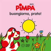 Pimpa. Buongiorno, prato! Ediz. illustrata