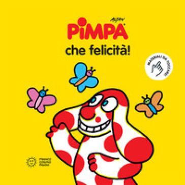 Pimpa. Che felicità - Francesco Tullio Altan