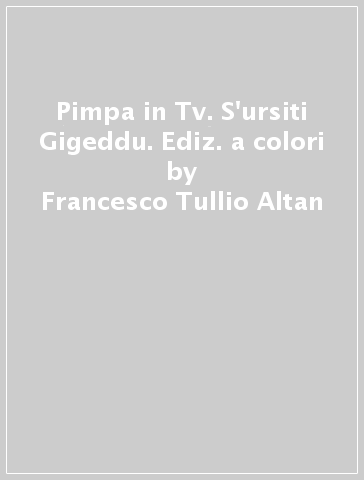 Pimpa in Tv. S'ursiti Gigeddu. Ediz. a colori - Francesco Tullio Altan
