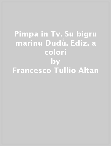 Pimpa in Tv. Su bigru marinu Dudù. Ediz. a colori - Francesco Tullio Altan
