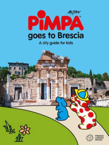 Pimpa goes to Brescia. Ediz. a colori - Francesco Tullio Altan