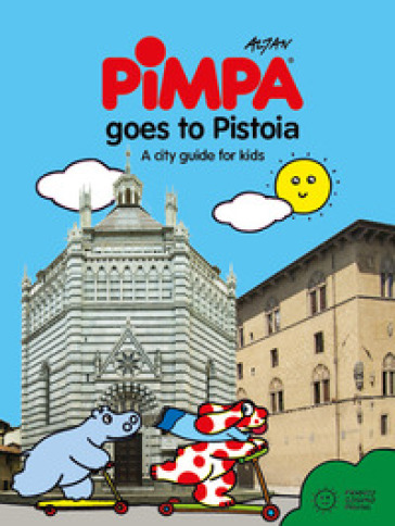 Pimpa goes to Pistoia. A city guide for kids. Ediz. a colori - Francesco Tullio Altan