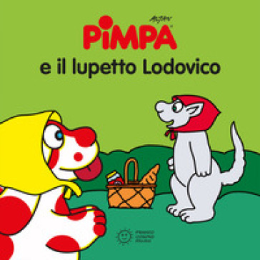Pimpa e il lupetto Ludovico. Ediz. illustrata - Francesco Tullio Altan