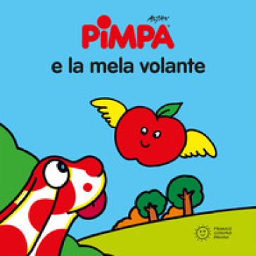 Pimpa e la mela volante. Ediz. illustrata - Francesco Tullio Altan