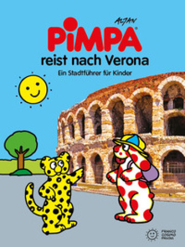Pimpa reist nach Verona. Ein Stadtführer für Kinder. Ediz. illustrata. Con Adesivi - Francesco Tullio-Altan