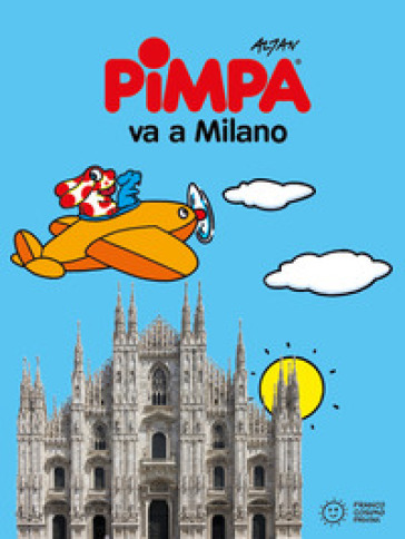 Pimpa va a Milano. Ediz. a colori - Francesco Tullio Altan