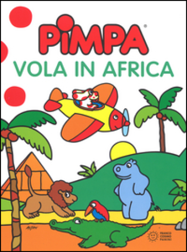 Pimpa vola in Africa. Ediz. illustrata - Francesco Tullio Altan