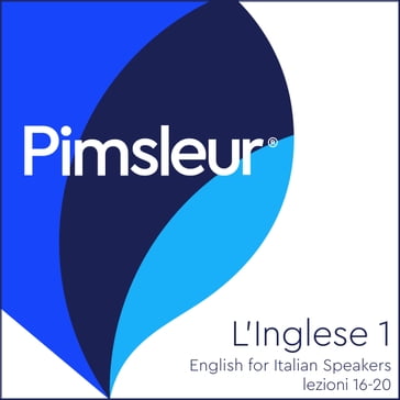 Pimsleur English for Italian Speakers Level 1 Lessons 16-20 - Pimsleur