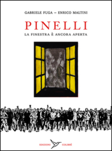 Pinelli. La finestra è ancora aperta - Gabriele Fuga - Enrico Maltini