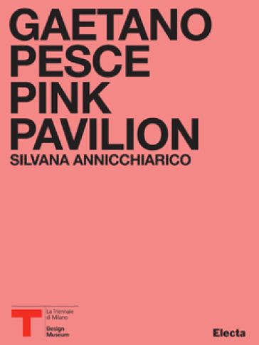 Pink Pavillion. Gaetano Pesce. Catalogo della mostra (Milano, ottobre 2007). Ediz. italiana e inglese - Gaetano Pesce