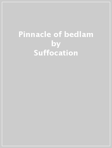 Pinnacle of bedlam - Suffocation