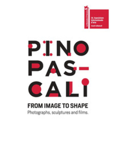 Pino Pascali. From image to shape. Photographs, sculptures and films. Ediz. italiana e inglese - Antonio Frugis - Roberto Lacarbonara
