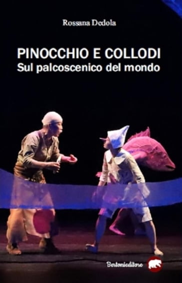 Pinocchio e Collodi sul palcoscenico del mondo - Rossana Dedola