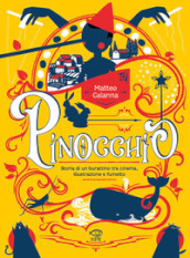 Pinocchio. Storia di un burattino tra cinema, illustrazione e fumetto