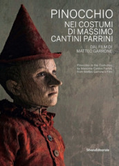 Pinocchio nei costumi di Massimo Cantini Parrini dal film di Matteo Garrone. Catalogo dell...