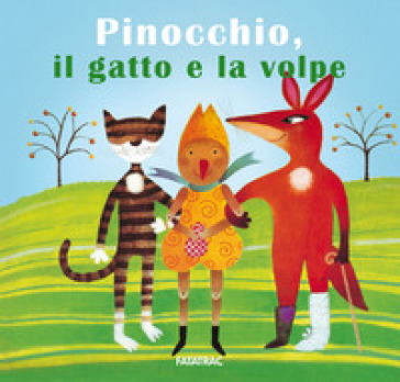 Pinocchio, il gatto e la volpe - Nicoletta Codignola