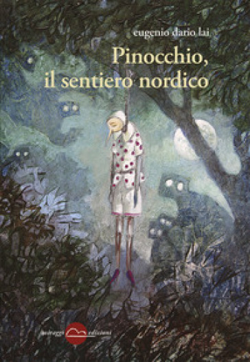 Pinocchio, il sentiero nordico - Eugenio Dario Lai