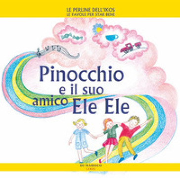 Pinocchio e il suo amico Ele Ele - Daniela Poggiolini - Gabriella Liguori