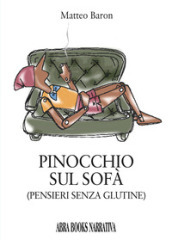 Pinocchio sul sofà. Pensieri senza glutine