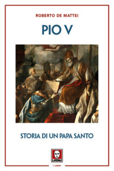 Pio V. Storia di un papa santo - Roberto De Mattei