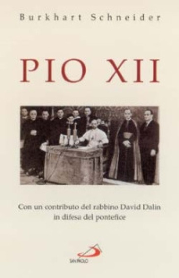 Pio XII. Pace, opera della giustizia - Burkhart Schneider