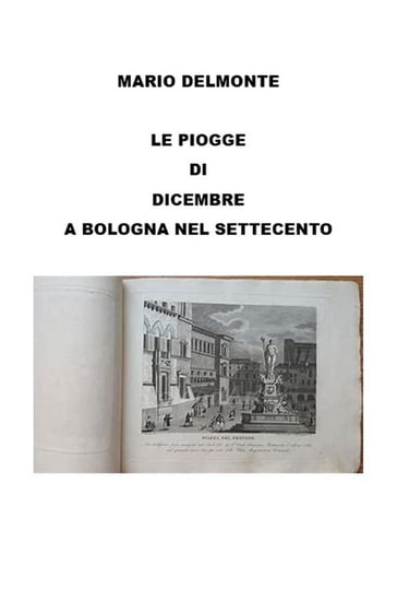 Le Piogge Di Dicembre a Bologna Nel Settecento - Mario Delmonte