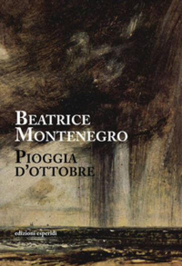 Pioggia d'ottobre - Beatrice Montenegro