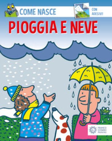 Pioggia e neve. Con adesivi. Ediz. illustrata - Mario Tozzi