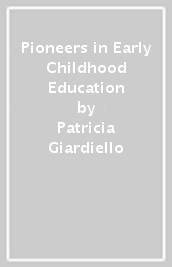 Pioneers in Early Childhood Education