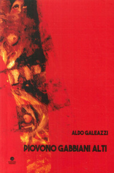 Piovono gabbiani alti - Aldo Galeazzi