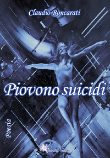 Piovono suicidi - Claudio Roncarati