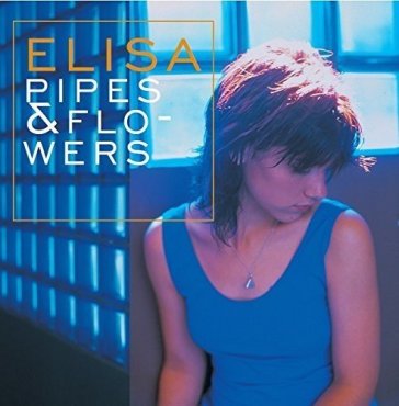 Pipes & flowers (2lp 180gr) - Elisa