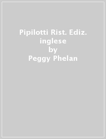 Pipilotti Rist. Ediz. inglese - Peggy Phelan