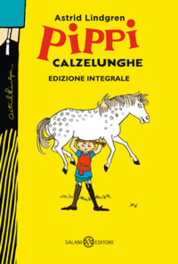 Pippi Calzelunghe. Ediz. 75 anni. Ediz. integrale - Astrid Lindgren