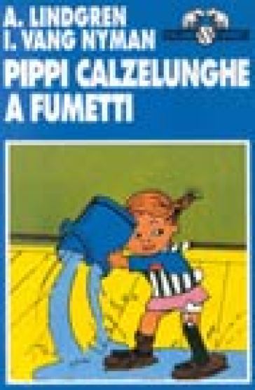 Pippi Calzelunghe a fumetti - Astrid Lindgren - Ingrid Vangnyman